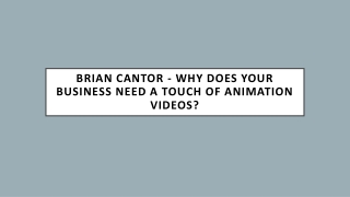 Brian Cantor - Why Does Your Business Need A Touch Of Animation Videos?