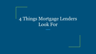 4 Things Mortgage Lenders Look For