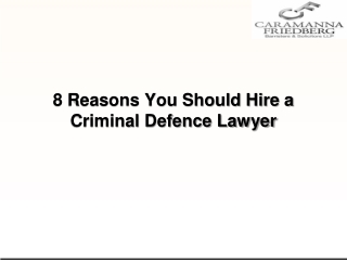 8 Reasons You Should Hire a Criminal Defence Lawyer