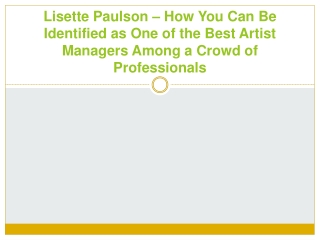 Lisette Paulson – How You Can Be Identified as One of the Best Artist Managers Among a Crowd of Professionals