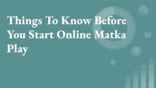 Things To Know Before You Start Online Matka Play