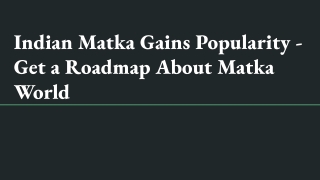 Indian Matka Gains Popularity - Get a Roadmap About Matka World