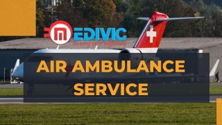 Hire the Spectacular Air Ambulance Service in Chennai by Medivic