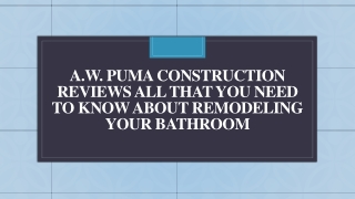 A.W. Puma Construction All That You Need to Know About Remodeling Your Bathroom