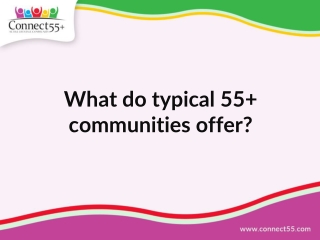 What do typical 55  communities offer?