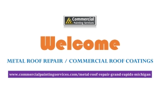 METAL ROOF REPAIR / COMMERCIAL ROOF COATINGS