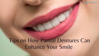 Tips on How Partial Dentures Can Enhance Your Smile