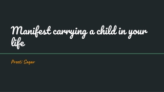 Manifest carrying a child in your life
