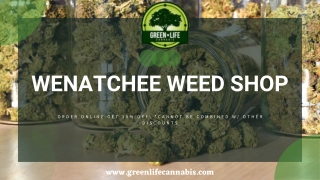 Wenatchee’s Most Searches Weed Shop - Green Life Cannabis