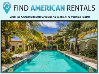 Visit Find American Rentals for Idyllic No Booking Fee Vacation Rentals