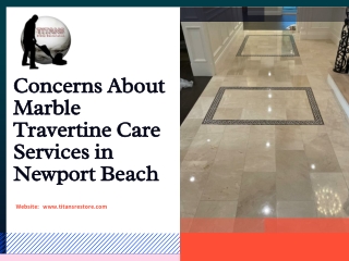 Concerns About Marble Travertine Care Services in Newport Beach