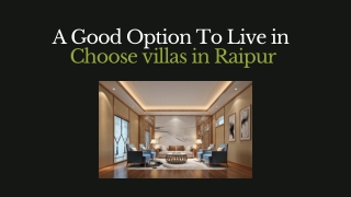 A Good Option To Live in - Choose villas in Raipur