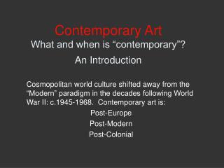 Contemporary Art What and when is “contemporary”? An Introduction