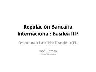 Regulación Bancaria Internacional: Basilea III?