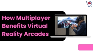 How Multiplayer Benefits Virtual Reality Arcades