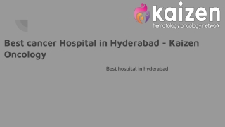 Best cancer Hospital in Hyderabad - Kaizen Oncology
