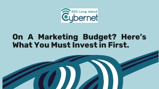 On A Marketing Budget Here’s What You Must Invest in First.
