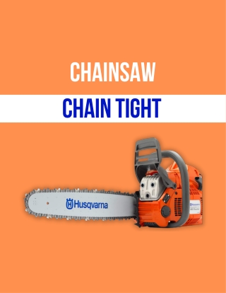 User’s Guide: How Tight Should a Chainsaw Chain be?