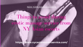 Things to avoid during erotic massage service from NY Asian models