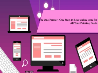 The One Printer - One Stop 24 hour online store for All Your Printing Needs