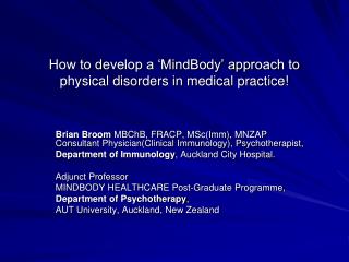 How to develop a ‘MindBody’ approach to physical disorders in medical practice!