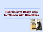 Reproductive Health Care for Women With Disabilities