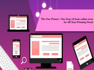 The One Printer - One Stop 24 hour online store for All Your Printing Needs