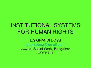 INSTITUTIONAL SYSTEMS FOR HUMAN RIGHTS