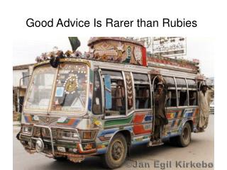Good Advice Is Rarer than Rubies