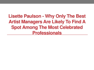 Lisette Paulson - Why Only the Best Artist Managers Are Likely to Find a Spot Among the Most Celebrated Professionals