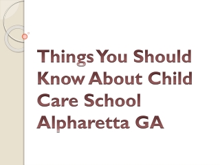 Things You Should Know About Child Care School Alpharetta GA