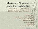 Market and Governance in the East and the West - Miura Baien and Adam Smith- Kiichiro Yagi Kyoto University