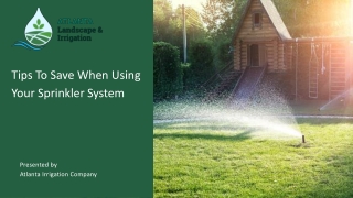 Tips To Save When Using Your Sprinkler System