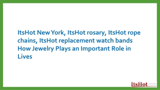 ItsHot New York, ItsHot rosary, ItsHot rope chains, ItsHot replacement watch bands