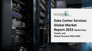 Data Center Services Global Market By Component, By Size, By Service, Growth Trends, Key Players, By End User, Regional