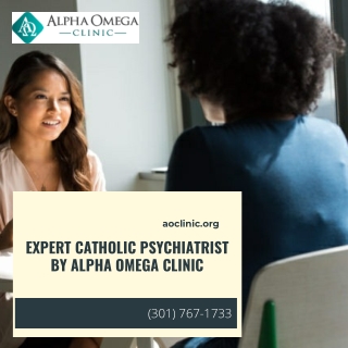 Expert Catholic Psychiatrist by Alpha Omega Clinic