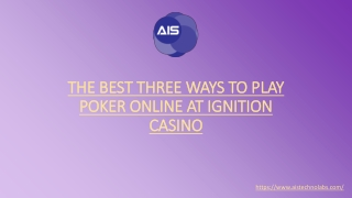 The Best Three Ways To Play Poker Online At Ignition Casino