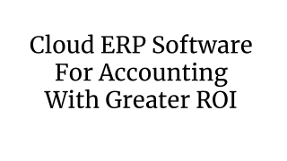 Cloud ERP Software For Accounting With Greater ROI