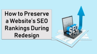 How to Preserve a Website’s SEO Rankings During  Redesign