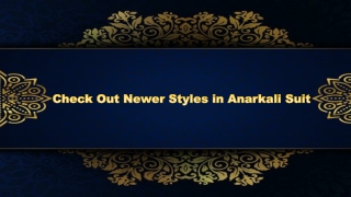Check Out Newer Styles in Anarkali Suit