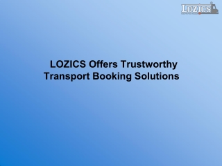 LOZICS Offers Trustworthy Transport Booking Solutions