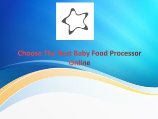 Find The Latest Baby Food Processor For homemade baby food