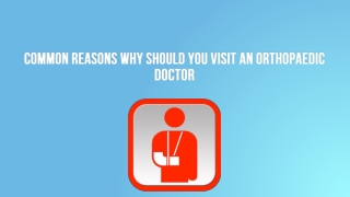 Common Reasons Why Should You Visit an Orthopaedic Doctor