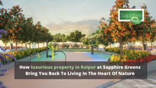 How luxurious property in Raipur at Sapphire Greens Bring You Back To Living In The Heart Of Nature