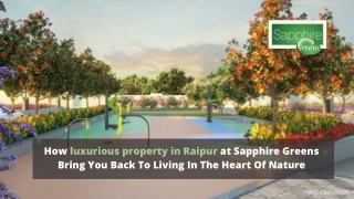 How luxurious property in Raipur at Sapphire Greens Bring You Back To Living In The Heart Of Nature