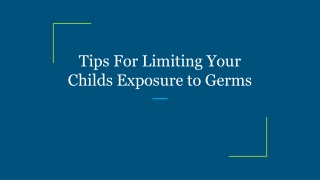 Tips For Limiting Your Childs Exposure to Germs