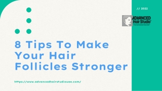 8 Tips To Make Your Hair Follicles Stronger - Advanced Hair Studio, UAE