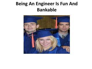 Being An Engineer Is Fun And Bankable