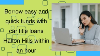 Borrow easy and quick funds with car title loans Halton Hills within an hour