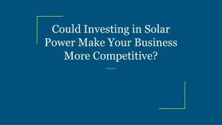 Could Investing in Solar Power Make Your Business More Competitive_